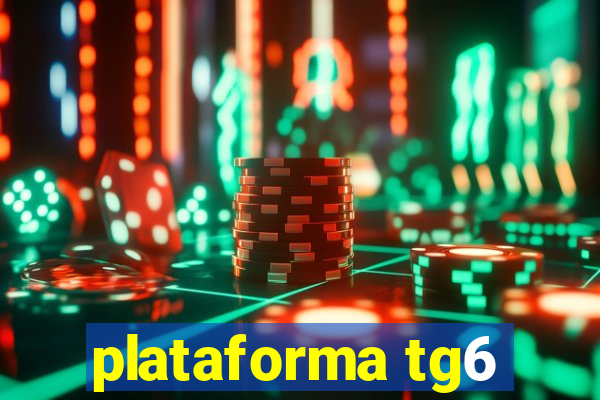 plataforma tg6